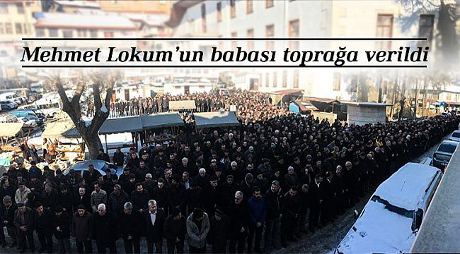 Eski Belediye Başkanı Mehmet Lokum'un babası toprağa verildi